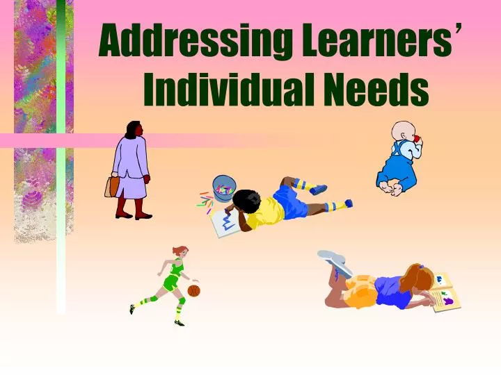 addressing learners individual needs