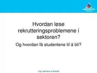 hvordan l se rekrutteringsproblemene i sektoren