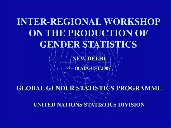 inter regional workshop on the production of gender statistics