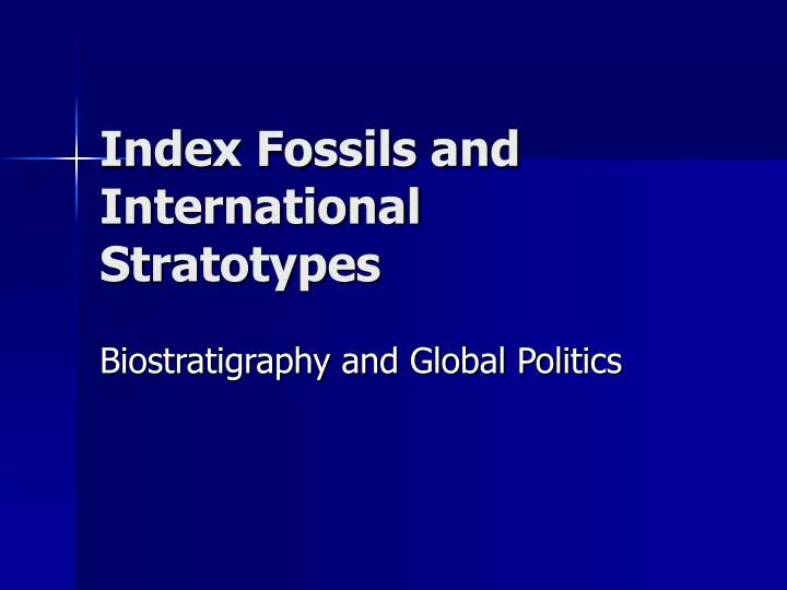 index fossils and international stratotypes