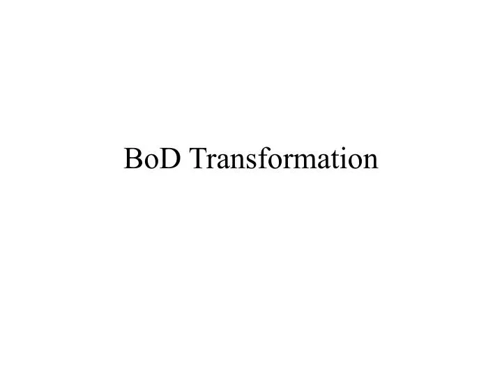 bod transformation