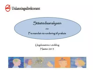 st stedsanalysen eller fra mandat via vurdering til praksis ungdomstrinn i utvikling h sten 2013
