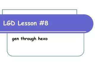 LGD Lesson #8