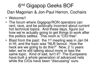 6 nd Gigapop Geeks BOF Dan Magorian &amp; Jon-Paul Herron, Cochairs