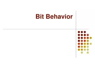Bit Behavior