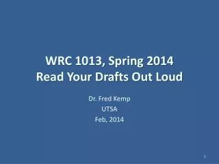 WRC 1013, Spring 2014 Read Your Drafts Out Loud