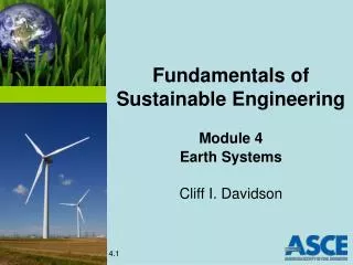 Fundamentals of Sustainable Engineering Module 4 Earth Systems Cliff I. Davidson