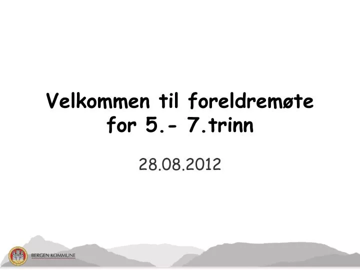 velkommen til foreldrem te for 5 7 trinn