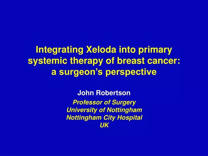 integrating xeloda into primary systemic therapy of breast cancer a surgeon s perspective