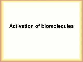 Activation of biomolecules