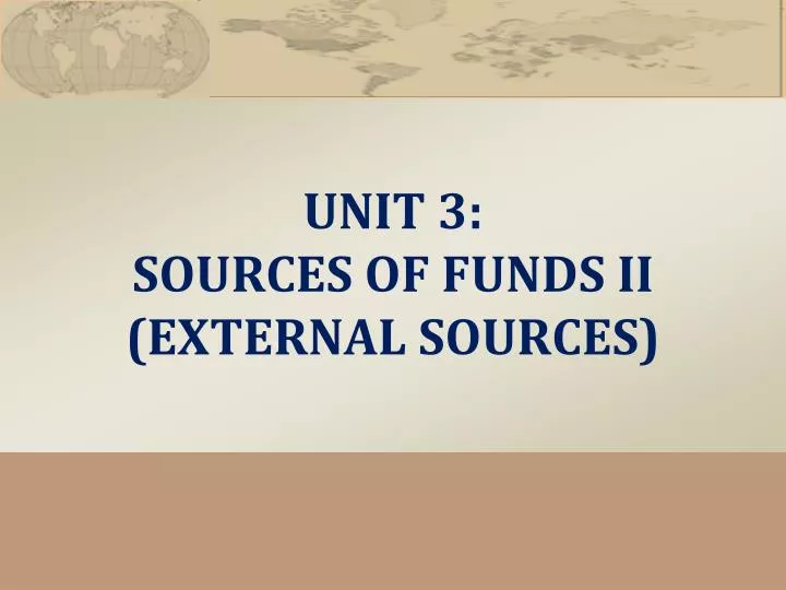 unit 3 sources of funds ii external sources