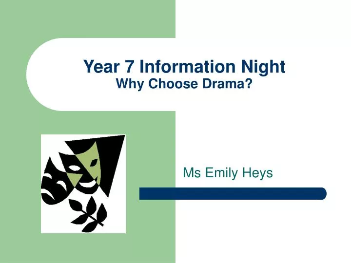 year 7 information night why choose drama
