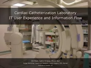 Cardiac Catheterization Laboratory I T User Experience and Information F low