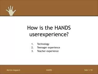 How is the HANDS userexperience?