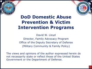 DoD Domestic Abuse Prevention &amp; Victim Intervention Programs David W. Lloyd