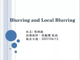 Blurring and Local Blurring