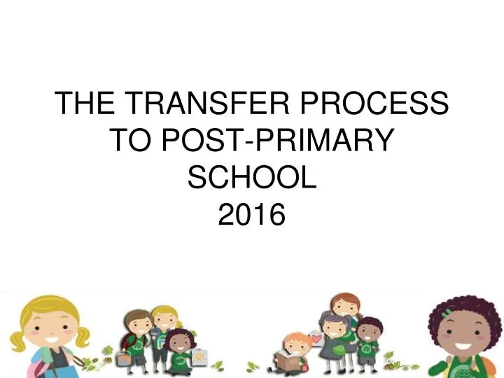 the transfer process to post primary school 2016