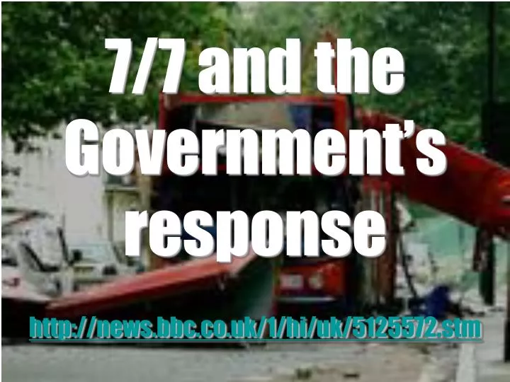 7 7 and the government s response http news bbc co uk 1 hi uk 5125572 stm
