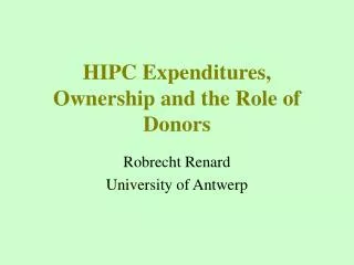 H IPC Expenditures, Ownership and the Role of Donors