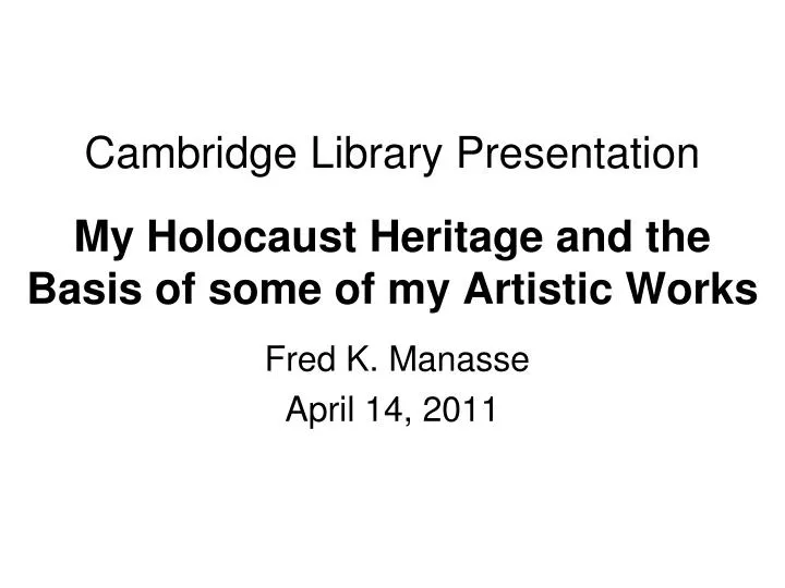 cambridge library presentation my holocaust heritage and the basis of some of my artistic works
