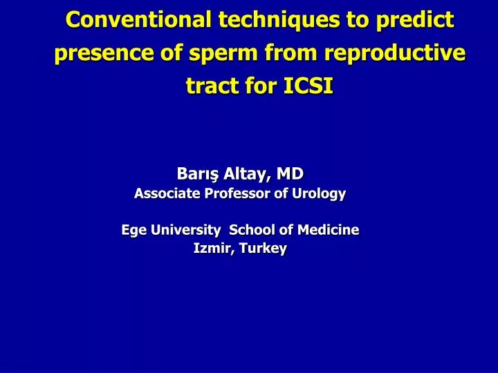 conventional techniques to predict presence of sperm from reproductive tract for icsi