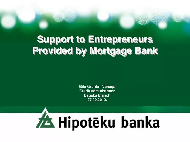 support to entrepreneurs provided by mortgage bank