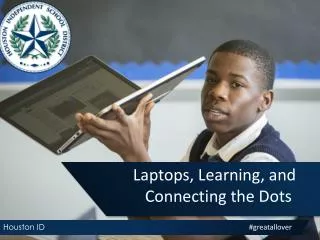 Laptops, Learning, and 			Connecting the Dots