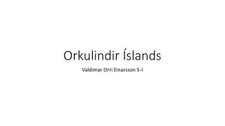 orkulindir slands