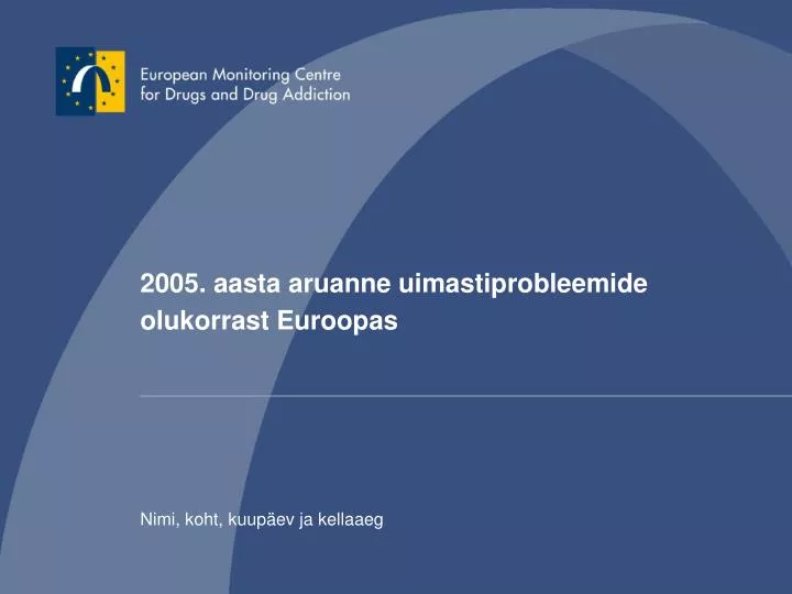 2005 aasta aruanne uimastiprobleemide olukorrast euroopas