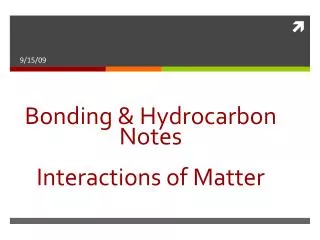 Bonding &amp; Hydrocarbon Notes Interactions of Matter