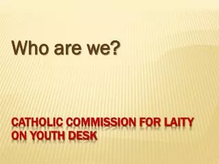 Catholic Commission for Laity on Youth Desk