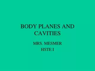 BODY PLANES AND CAVITIES