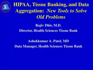 HIPAA, Tissue Banking, and Data Aggregation: New Tools to Solve Old Problems