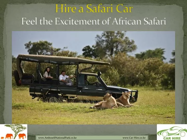 hire a safari car feel the excitement of african safari