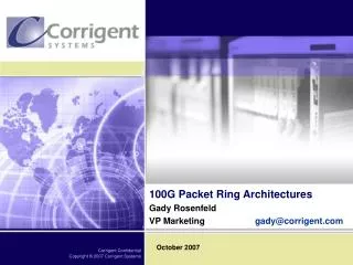 100G Packet Ring Architectures Gady Rosenfeld VP Marketing		 gady@corrigent