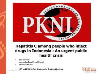 Edo Agustian Indonesian Drug Users Network kornas@pkni