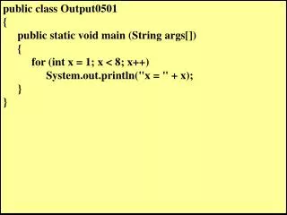 public class Output0501 { 	public static void main (String args []) 	{