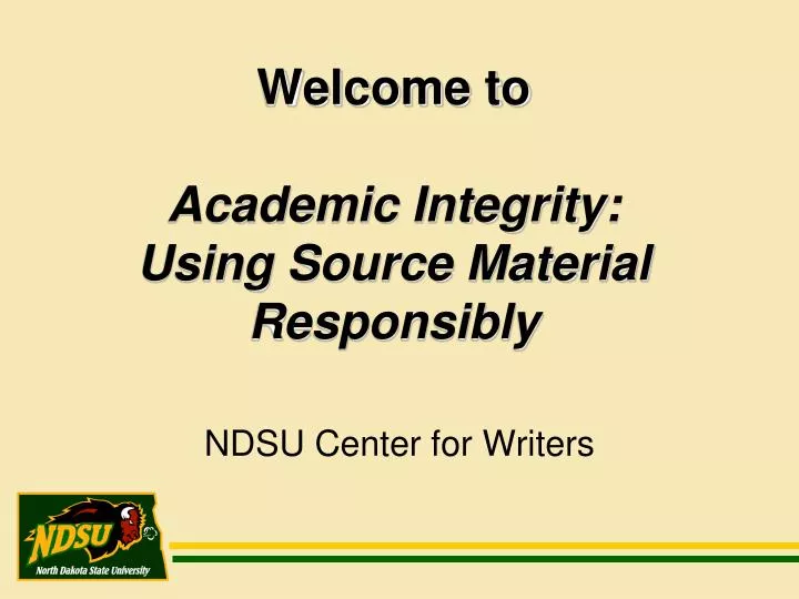 welcome to academic integrity using source material responsibly