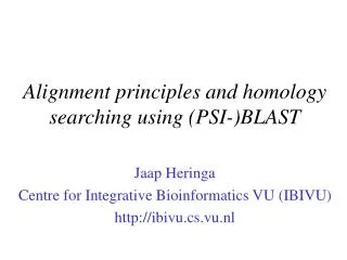 Alignment principles and homology searching using (PSI-)BLAST Jaap Heringa