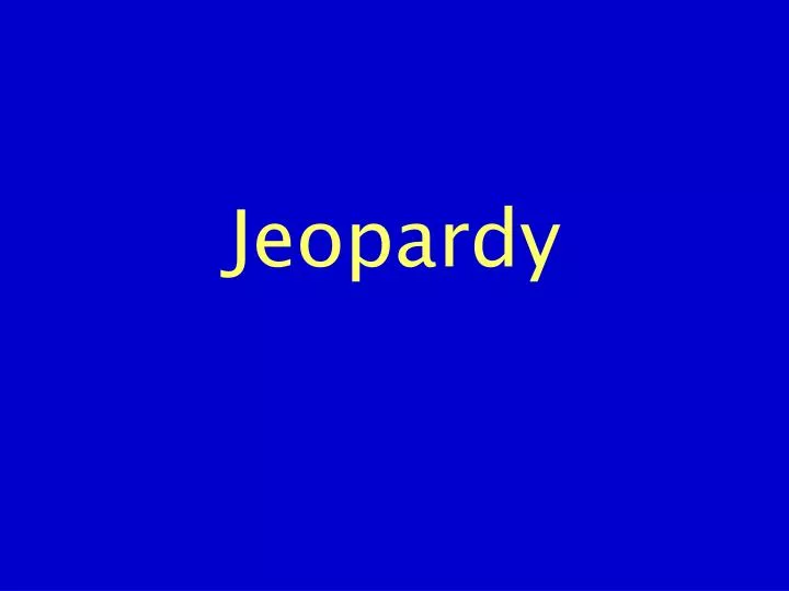 jeopardy