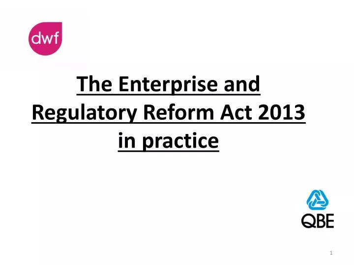 the enterprise and regulatory reform act 2013 in practice