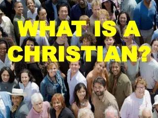 WHAT IS A CHRISTIAN?