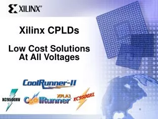 Xilinx CPLDs Low Cost Solutions At All Voltages