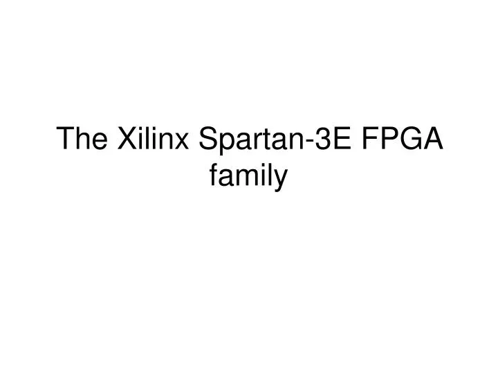 the xilinx spartan 3e fpga family