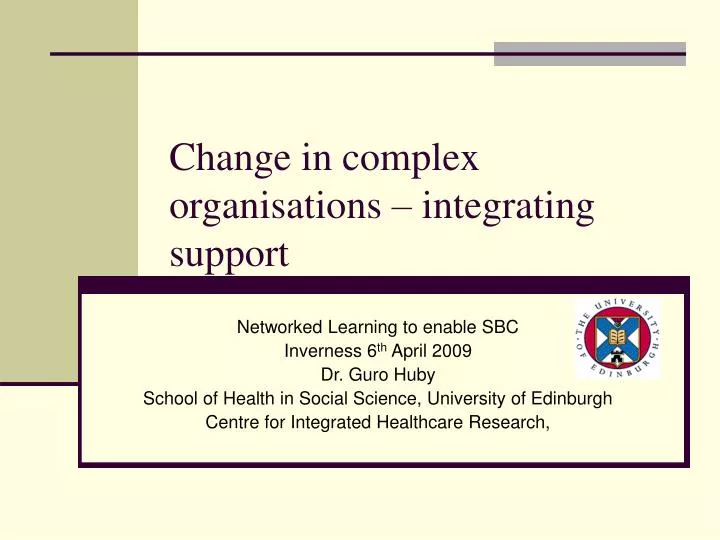 change in complex organisations integrating support