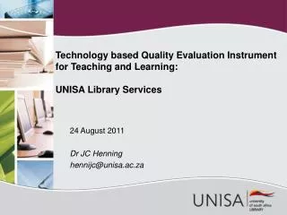 Technology based Quality Evaluation Instrument for Teaching and Learning: UNISA Library Services