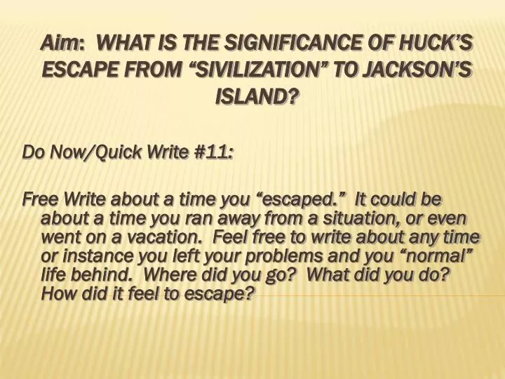 aim what is the significance of huck s escape from sivilization to jackson s island