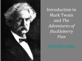 Introduction to Mark Twain and The Adventures of Huckleberry Finn mark twain video