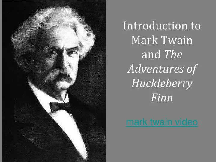 introduction to mark twain and the adventures of huckleberry finn mark twain video