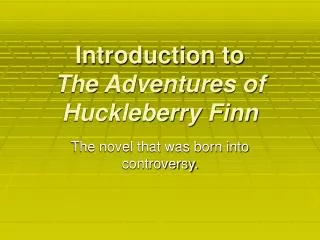 Introduction to The Adventures of Huckleberry Finn